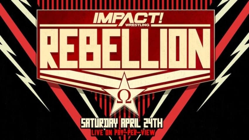 IMPACT Wrestling Rebellion Saturday, April 24 live on PPV
