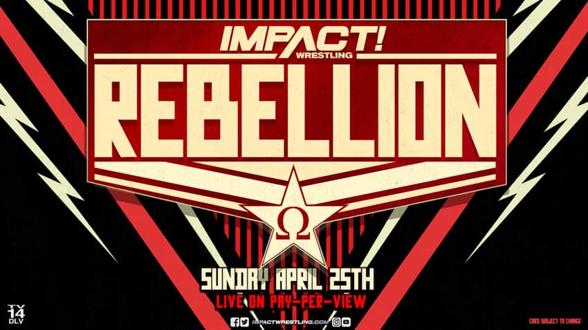 IMPACT Rebellion PPV is moving to Sunday, April 25